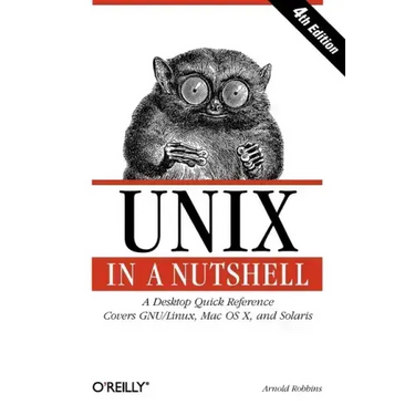 Unix in a Nutshell: A Desktop Quick Reference - Covers Gnu/Linux, Mac OS X, and Solaris