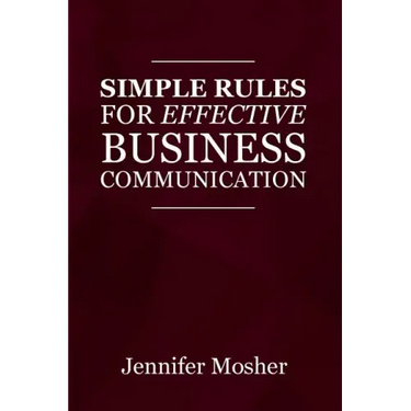 Simple Rules for Effective Business Communication