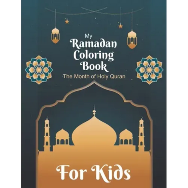 My Ramadan Coloring Book For Kids The Month Of Holy Quran: Islamic Pictures to Color for Kids