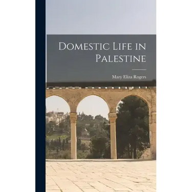 Domestic Life in Palestine