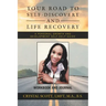 Your Road to Self-Discovery and Life Recovery: A Personal Growth and Development Self-Help Guide Workbook and Journal