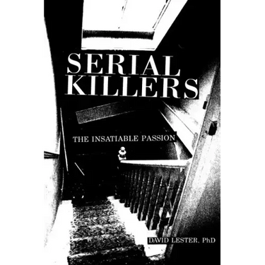 Serial Killers: The Insatiable Passion