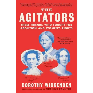 The Agitators: Three Friends Who Fought for Abolition and Women's Rights