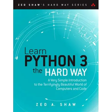 Learn Python 3 the Hard Way: A Very Simple Introduction to the Terrifyingly Beautiful World of Computers and Code