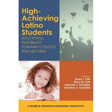 High-Achieving Latino Students: Successful Pathways Toward College and Beyond