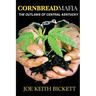 Cornbread Mafia The Outlaws of Central Kentucky