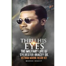 Thru His Eyes: The Military Life of Sylvester Bracey Sr Vietnam Marine Recon Vet