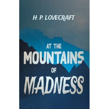 At the Mountains of Madness (Fantasy and Horror Classics);With a Dedication by George Henry Weiss