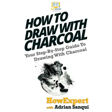 How To Draw With Charcoal: Your Step-By-Step Guide To Drawing With Charcoal