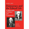 Democracy and the Ethical Life A Philosophy of Politics and Community, Second Edition Expanded