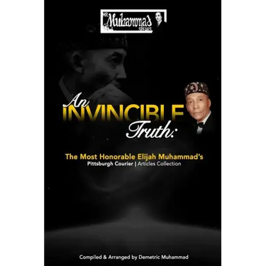 An Invincible Truth: The Most Honorable Elijah Muhammad's Pittsburgh Courier Article Collection