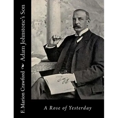 Adam Johnstone's Son: A Rose of Yesterday