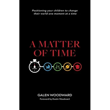 A Matter of Time: Positioning Your Children to Change Their World One Moment at a Time
