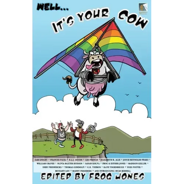Well... It's Your Cow: An Anecdotal Anthology
