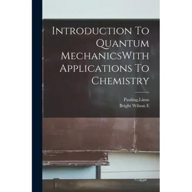 Introduction To Quantum MechanicsWith Applications To Chemistry