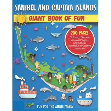 Sanibel and Captiva Islands, Florida Giant Book of Fun: Coloring Pages, Games, Activity Pages, Journal Pages, & Sanibel & Captiva Island memories! Fun