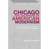 Chicago and the Making of American Modernism: Cather, Hemingway, Faulkner, and Fitzgerald in Conflict