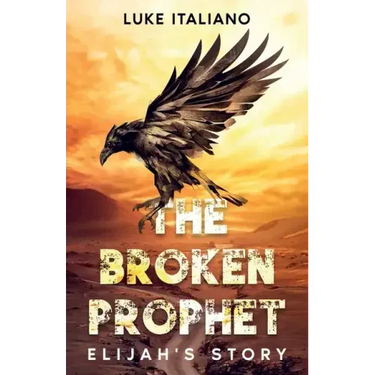 The Broken Prophet: Elijah's Story