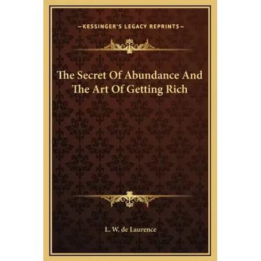 The Secret of Abundance and the Art of Getting Rich