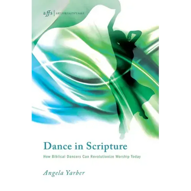 Dance in Scripture: How Biblical Dancers Can Revolutionize Worship Today