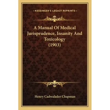 A Manual of Medical Jurisprudence, Insanity and Toxicology (1903)