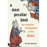 A Most Peculiar Book: The Inherent Strangeness of the Bible