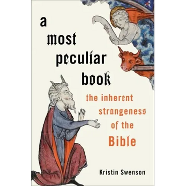 A Most Peculiar Book: The Inherent Strangeness of the Bible