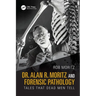 Dr. Alan R. Moritz and Forensic Pathology: Tales That Dead Men Tell