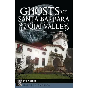 Ghosts of Santa Barbara and the Ojai Valley