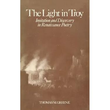 Light in Troy: Imitation and Discovery in Renaissance Poetry