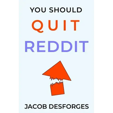 You Should Quit Reddit
