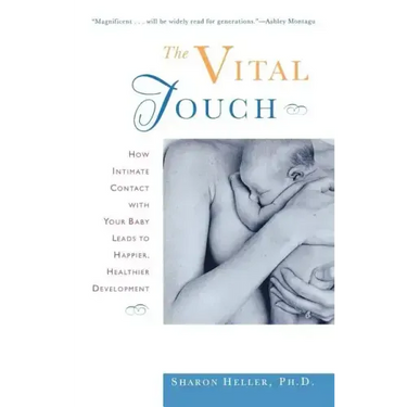 The Vital Touch: How Intimate Contact with Your Baby Leads to Happier, Healthier Development