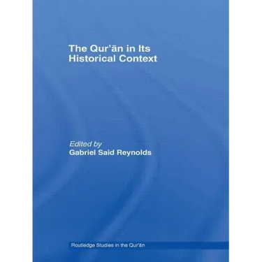 The Qur'an in Its Historical Context