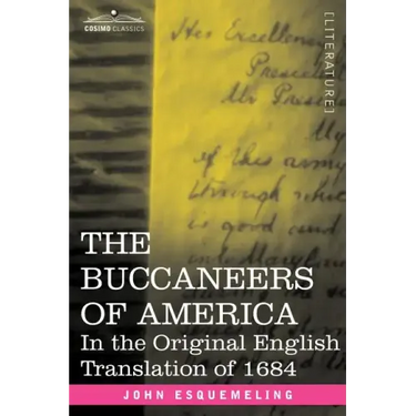 The Buccaneers of America: In the Original English Translation of 1684