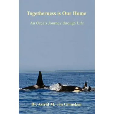 Togetherness is Our Home: An Orca's Journey through Life