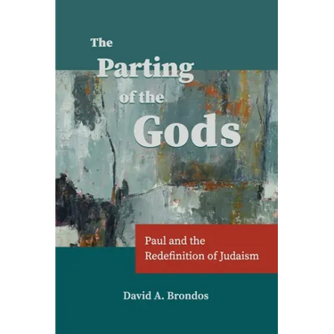 The Parting of the Gods: Paul and the Redefinition of Judaism