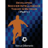 Developing Soccer Intelligence: Theory & Methods Part I