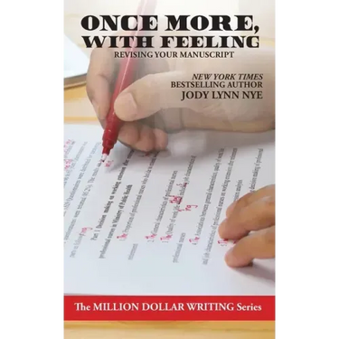 Once More, With Feeling: Revising Your Manuscript