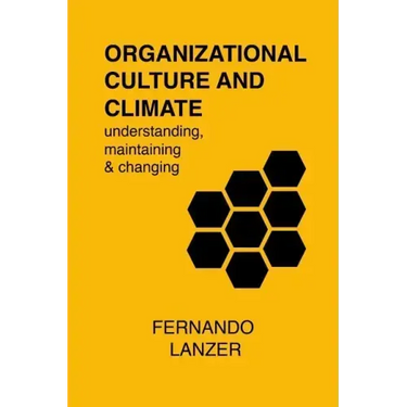 Organizational Culture and Climate: understanding, maintaining and changing