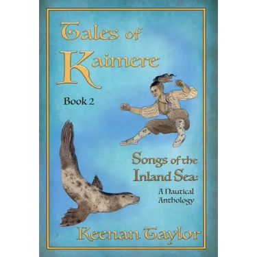 Tales of Kaimere: Anthology 2 Songs of the Inland Sea