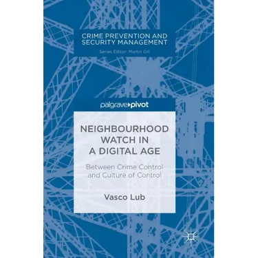 Neighbourhood Watch in a Digital Age: Between Crime Control and Culture of Control