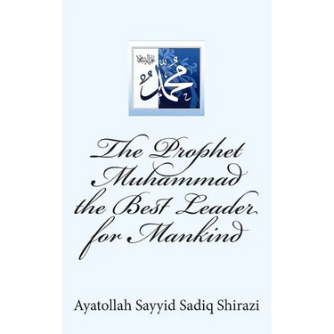 The Prophet Muhammad the Best Leader for Mankind