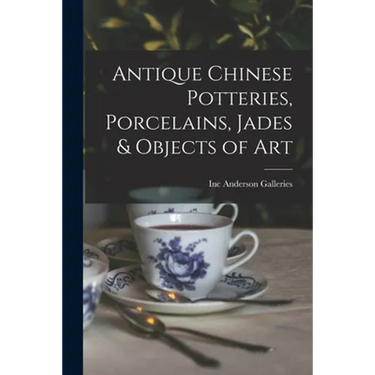 Antique Chinese Potteries, Porcelains, Jades & Objects of Art