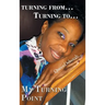 Turning From... Turning To...: My Turning Point