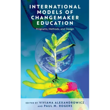 International Models of Changemaker Education: Programs, Methods, and Design