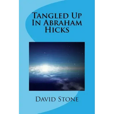 Tangled Up In Abraham Hicks