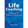 Life Coaching: A Manual for Helping Professional