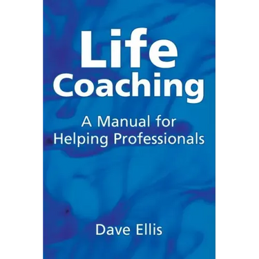 Life Coaching: A Manual for Helping Professional