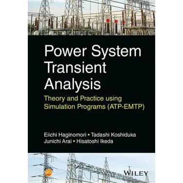 Power System Transient Analysis: Theory and Practice Using Simulation Programs (Atp-Emtp)