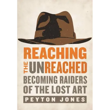 Reaching the Unreached: Becoming Raiders of the Lost Art